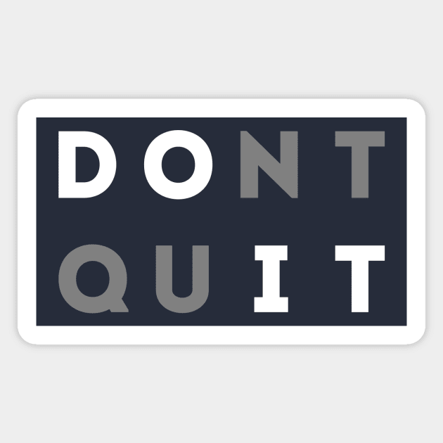 Don't Quit Sticker by quotysalad